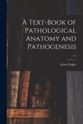Produktbild: A Text-book of Pathological Anatomy and Pathogenesis; v.1