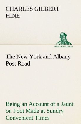Produktbild: The New York and Albany Post Road From Kings Bridge to 'The Ferry at Crawlier, o