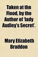 Produktbild: Taken at the Flood, by the Author of 'Lady Audley's Secret'.
