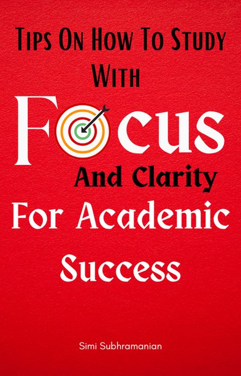 Produktbild: Tips on How To Study with Focus and Clarity for Academic Success (Self Help)