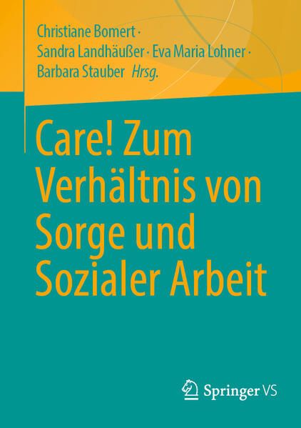 Produktbild: Care! Zum Verh&auml;ltnis von Sorge und Sozialer Arbeit