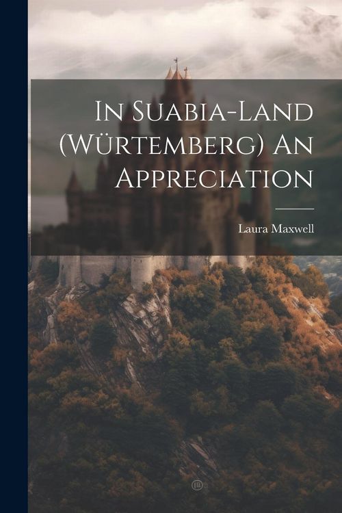 Produktbild: In Suabia-Land (W&uuml;rtemberg) An Appreciation
