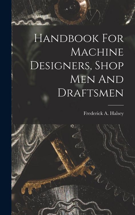 Produktbild: Handbook For Machine Designers, Shop Men And Draftsmen