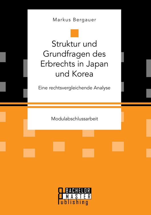 Produktbild: Struktur und Grundfragen des Erbrechts in Japan und Korea: Eine rechtsvergleichende Analyse