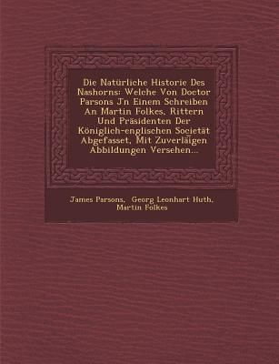 Produktbild: Die Nat&uuml;rliche Historie Des Nashorns: Welche Von Doctor Parsons Jn Einem Schreiben An Martin Folkes, Rittern Und Pr&auml;sidenten Der K&ouml;niglich-englischen