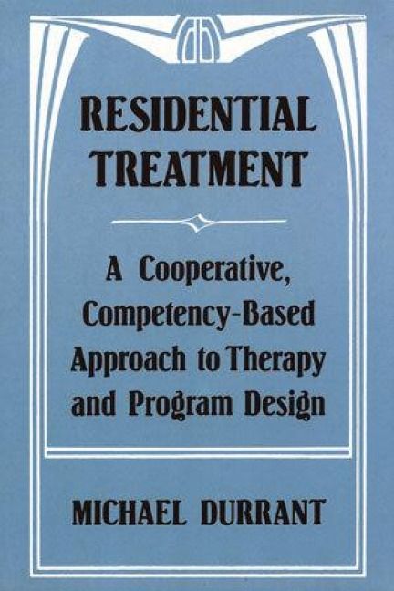 Produktbild: Residential Treatment: A Cooperative, Competencybased Approach to Therapy and Program Design