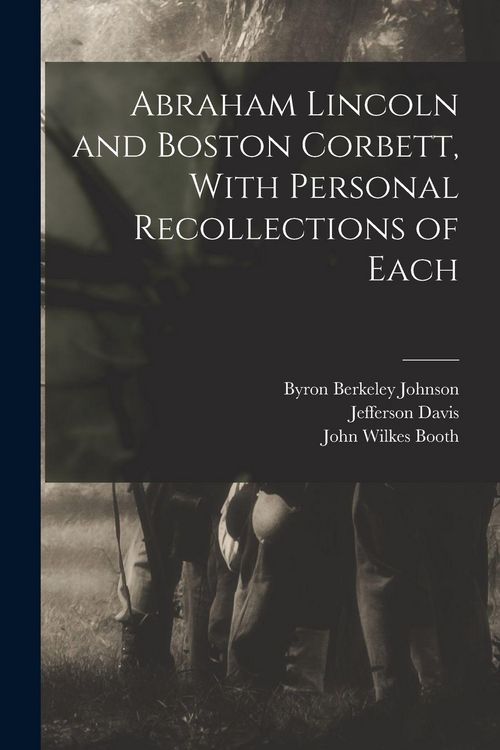 Produktbild: Abraham Lincoln and Boston Corbett, With Personal Recollections of Each