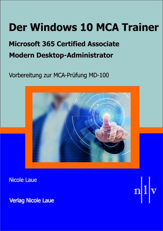 Produktbild: Der Windows 10 MCA Trainer-Microsoft 365 Certified Associate-Modern Desktop-Administrator-Vorbereitung zur MCA-Pr&uuml;fung MD-100