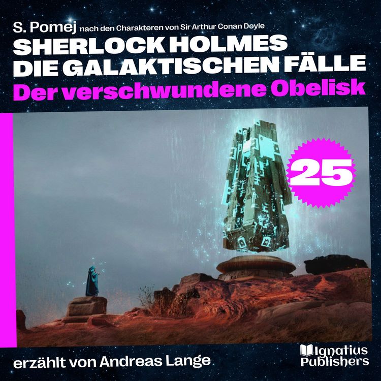 Produktbild: Der verschwundene Obelisk (Sherlock Holmes - Die galaktischen F&auml;lle, Folge 25)