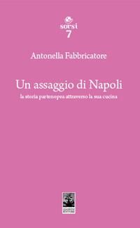 Produktbild: Un assaggio di Napoli. La storia partenopea attraverso la sua cucina