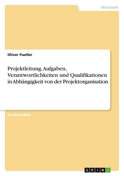Produktbild: Projektleitung. Aufgaben, Verantwortlichkeiten und Qualifikationen in Abh&auml;ngigkeit von der Projektorganisation