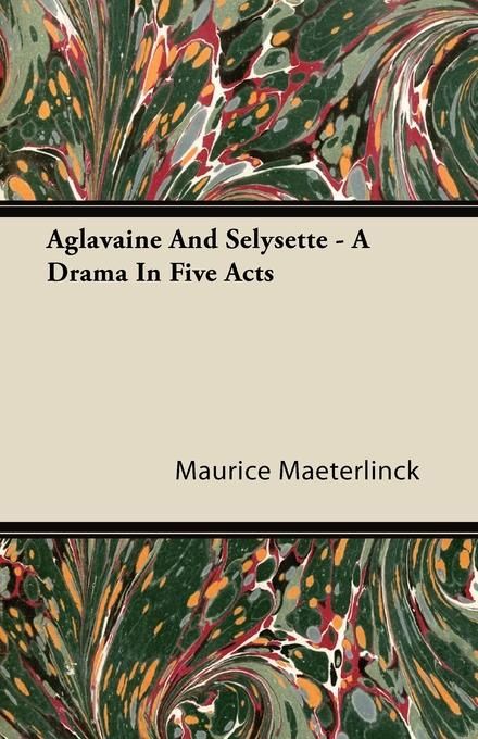 Produktbild: Aglavaine and Selysette - A Drama in Five Acts