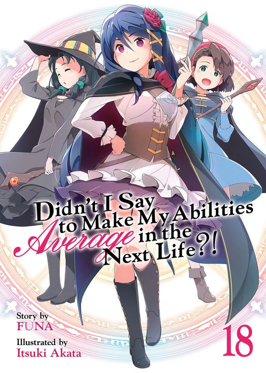 Produktbild: Didn't I Say to Make My Abilities Average in the Next Life?! (Light Novel) Vol. 18