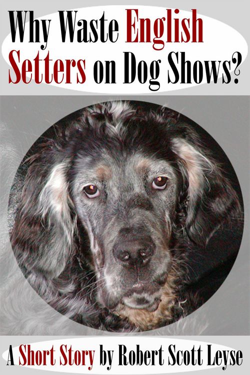 Produktbild: Why Waste English Setters on Dog Shows?
