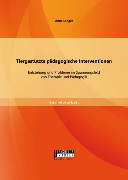 Produktbild: Tiergest&uuml;tzte p&auml;dagogische Interventionen: Entstehung und Probleme im Spannungsfeld von Therapie und P&auml;dagogik