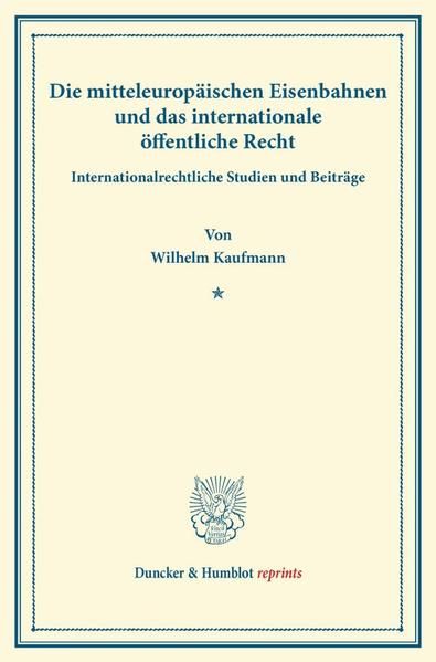 Produktbild: Die mitteleurop&auml;ischen Eisenbahnen und das internationale &ouml;ffentliche Recht.