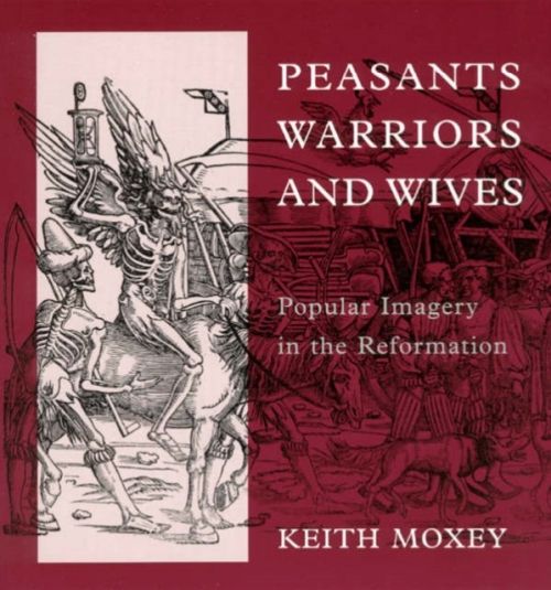 Produktbild: Moxey, K: Peasants, Warriors and Wives - Popular Imagery in