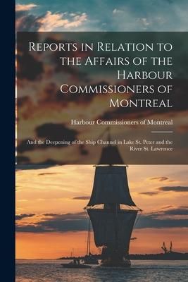 Produktbild: Reports in Relation to the Affairs of the Harbour Commissioners of Montreal [microform]: and the Deepening of the Ship Channel in Lake St. Peter and t