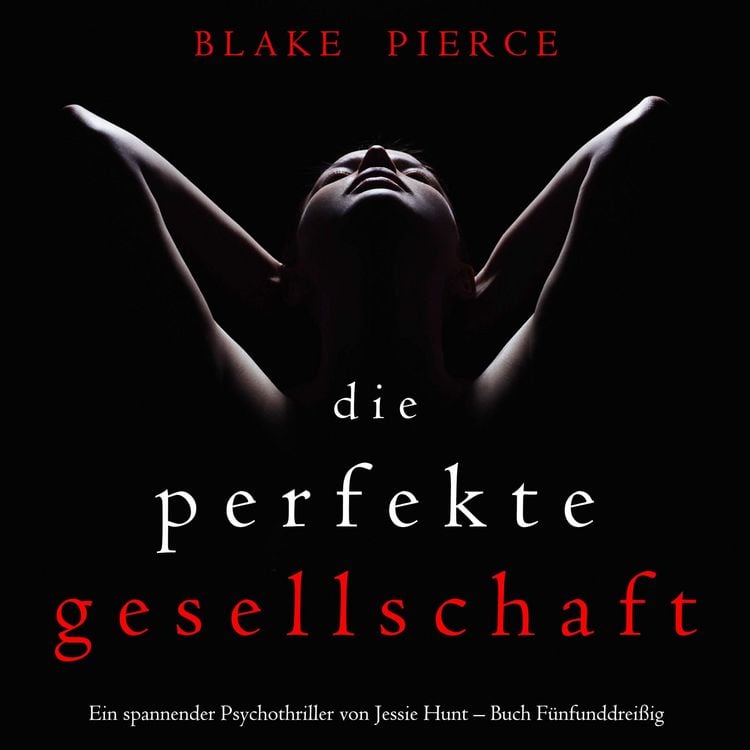 Produktbild: Die Perfekte Gesellschaft (Ein spannender Psychothriller von Jessie Hunt &ndash; Buch F&uuml;nfunddrei&szlig;ig)