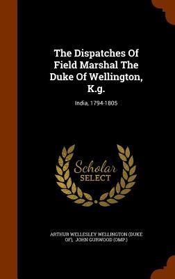 Produktbild: The Dispatches Of Field Marshal The Duke Of Wellington, K.g.: India, 1794-1805