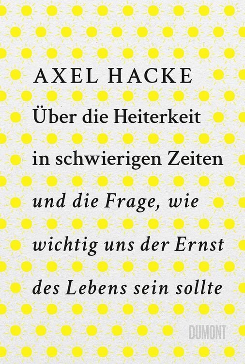 Produktbild: &Uuml;ber die Heiterkeit in schwierigen Zeiten und die Frage, wie wichtig uns der Ernst des Lebens sein sollte