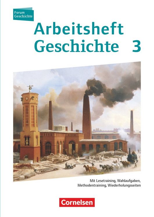 Produktbild: Forum Geschichte 3. Arbeitsheft. Vom Zeitalter des Absolutismus bis zum Ersten Weltkrieg