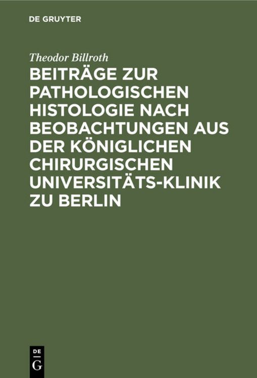 Produktbild: Beitr&auml;ge zur pathologischen Histologie nach Beobachtungen aus der K&ouml;niglichen chirurgischen Universit&auml;ts-Klinik zu Berlin
