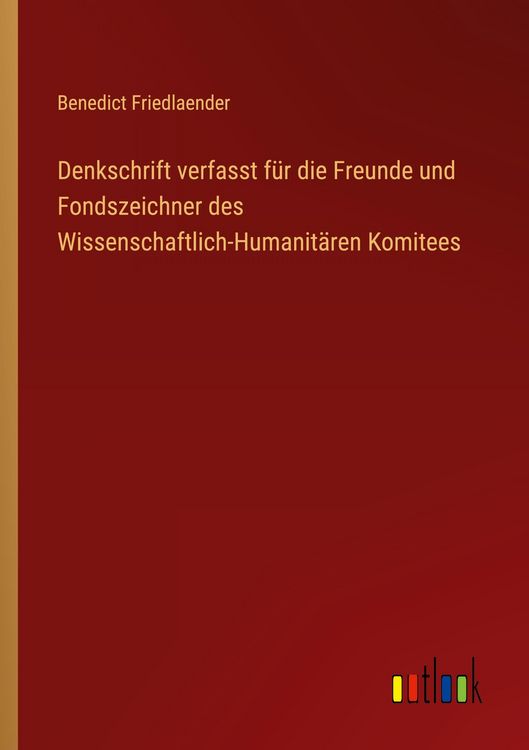 Produktbild: Denkschrift verfasst f&uuml;r die Freunde und Fondszeichner des Wissenschaftlich-Humanit&auml;ren Komitees