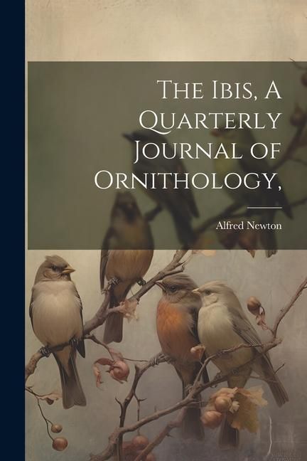 Produktbild: The Ibis, A Quarterly Journal of Ornithology,