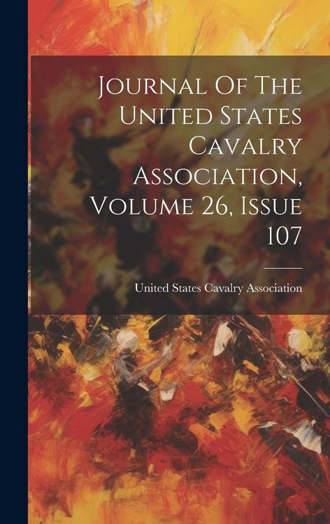 Produktbild: Journal Of The United States Cavalry Association, Volume 26, Issue 107