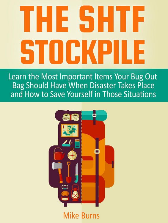 Produktbild: The Shtf Stockpile: Learn the Most Important Items Your Bug Out Bag Should Have When Disaster Takes Place and How to Save Yourself in Those Situations