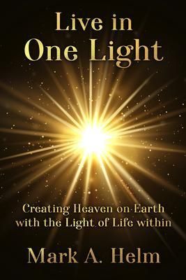 Produktbild: Live in One Light - Creating Heaven on Earth with the Light of Life within