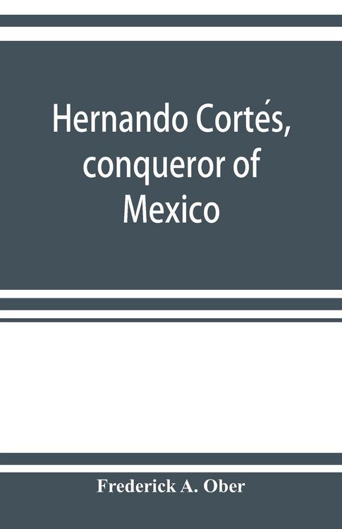 Produktbild: Hernando Corte&iquest;s, conqueror of Mexico