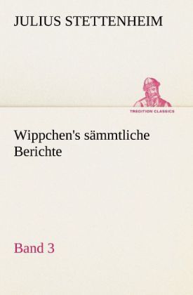 Produktbild: Wippchen's s&auml;mmtliche Berichte, Band 3