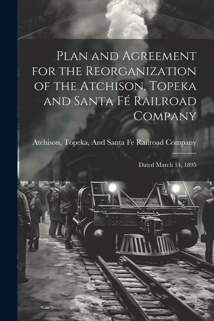 Produktbild: Plan and Agreement for the Reorganization of the Atchison, Topeka and Santa F&eacute; Railroad Company