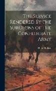 Produktbild: The Service Rendered by the Surgeons of the Confederate Army