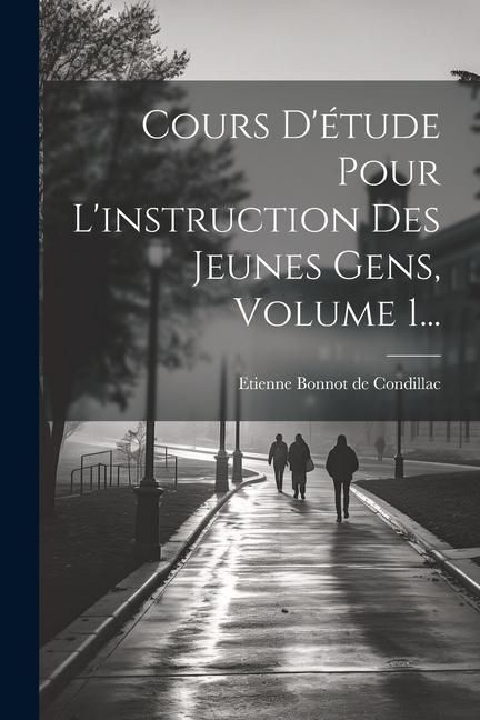 Produktbild: Cours D'&eacute;tude Pour L'instruction Des Jeunes Gens, Volume 1...