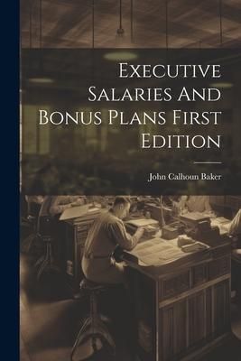 Produktbild: Executive Salaries And Bonus Plans First Edition