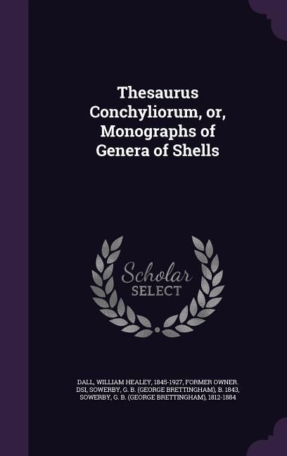 Produktbild: Thesaurus Conchyliorum, or, Monographs of Genera of Shells