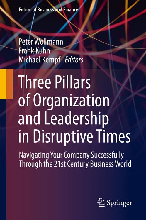 Produktbild: Three Pillars of Organization and Leadership in Disruptive Times