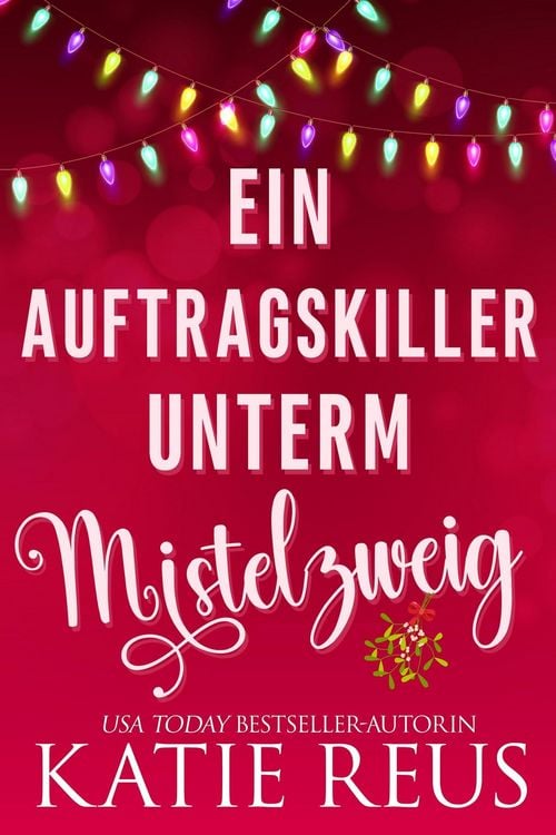 Produktbild: Ein Auftragskiller unterm Mistelzweig (Feiertage mit einem Killer, #1)