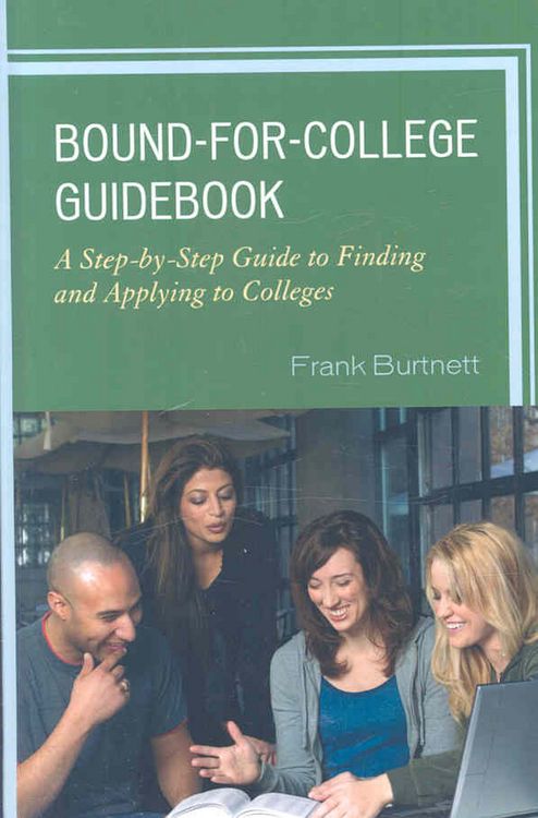 Produktbild: Bound-For-College Guidebook: A Step-By-Step Guide to Finding and Applying to Colleges