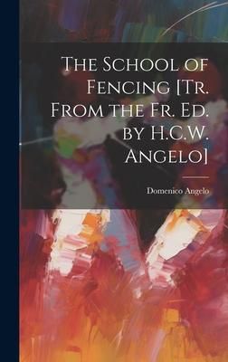 Produktbild: The School of Fencing [Tr. From the Fr. Ed. by H.C.W. Angelo]