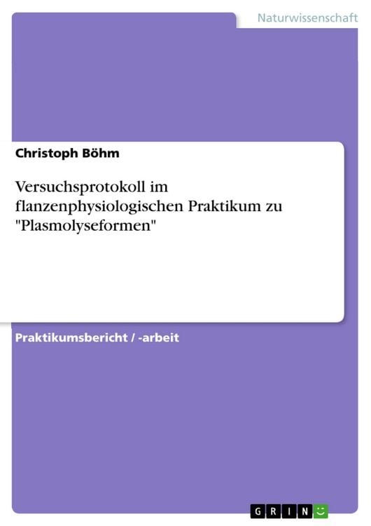 Produktbild: Versuchsprotokoll im pflanzenphysiologischen Praktikum zu 'Plasmolyseformen'