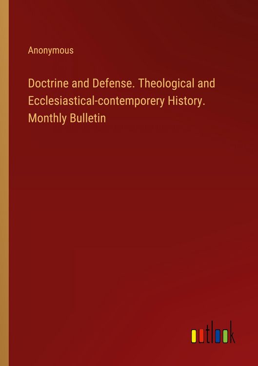Produktbild: Doctrine and Defense. Theological and Ecclesiastical-contemporery History. Monthly Bulletin