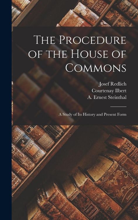 Produktbild: The Procedure of the House of Commons; a Study of its History and Present Form