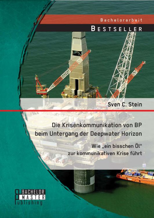 Produktbild: Die Krisenkommunikation von BP beim Untergang der Deepwater Horizon: Wie "ein bisschen &Ouml;l" zur kommunikativen Krise f&uuml;hrt