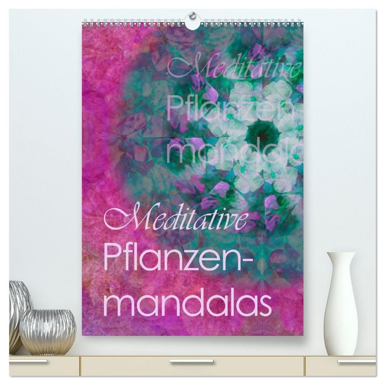 Produktbild: Meditative Pflanzenmandalas (hochwertiger Premium Wandkalender 2026 DIN A2 hoch), Kunstdruck in Hochglanz