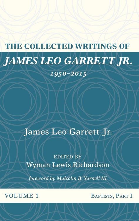 Produktbild: The Collected Writings of James Leo Garrett Jr., 1950-2015