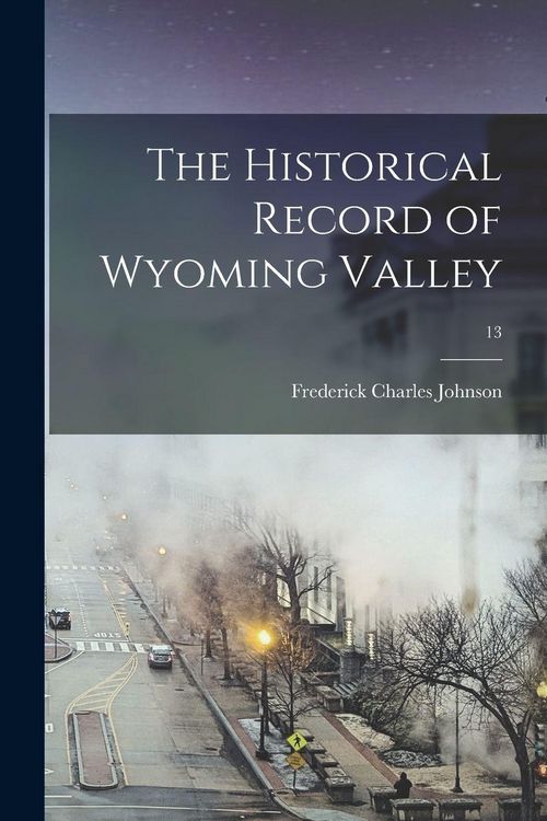Produktbild: The Historical Record of Wyoming Valley; 13